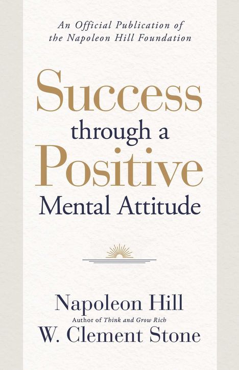 "Success through a Positive Mental Attitude" von Napoleon Hill und W. Clement Stone. Helles, schlichtes Design.