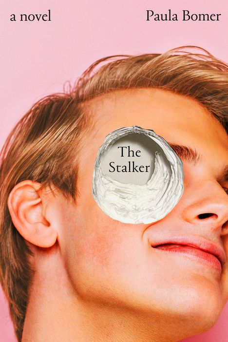 Paula Bomer: The Stalker, Buch