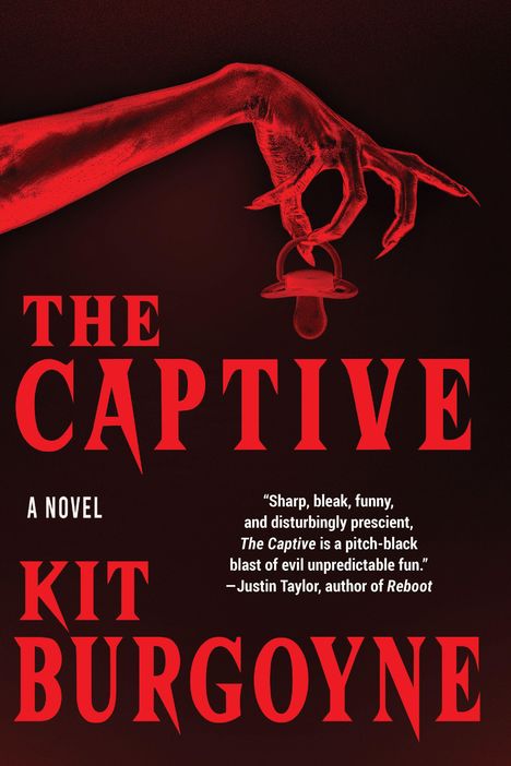 Text: "THE CAPTIVE, A NOVEL, KIT BURGOYNE" und ein Zitat von Justin Taylor. Illustration: Roter Arm hält Schnuller.