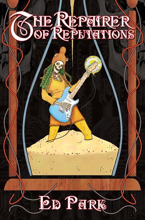 "The Repairer of Reputations" und "Ed Park". Ein skelettierter Musiker spielt E-Gitarre in einer Sanduhr. Retro-Stil.