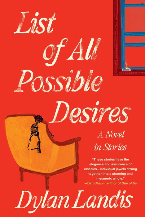 "List of All Possible Desires. A Novel in Stories. Dylan Landis." Illustration: Frau auf Sessel, Fensterrahmen sichtbar.
