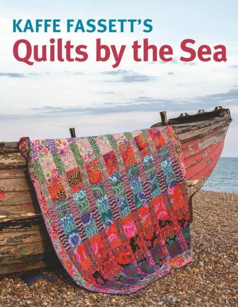 Kaffe Fassett: Kaffe Fassett's Quilts by the Sea, Buch