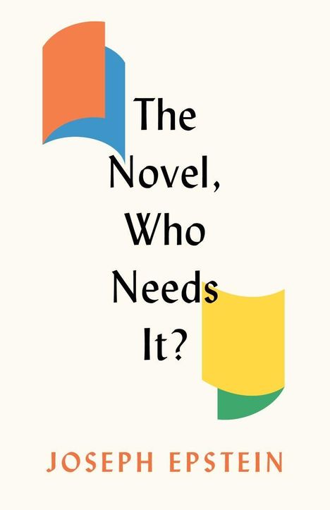 Joseph Epstein: The Novel, Who Needs It?, Buch