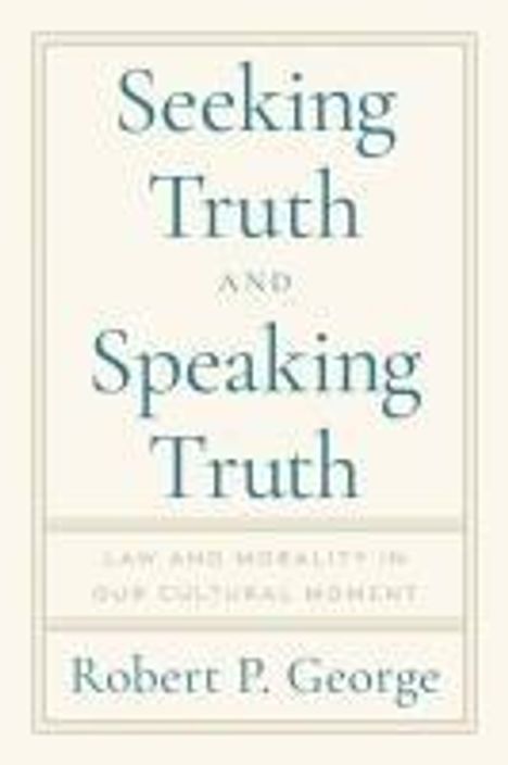 Robert George: Seeking Truth and Speaking Truth, Buch