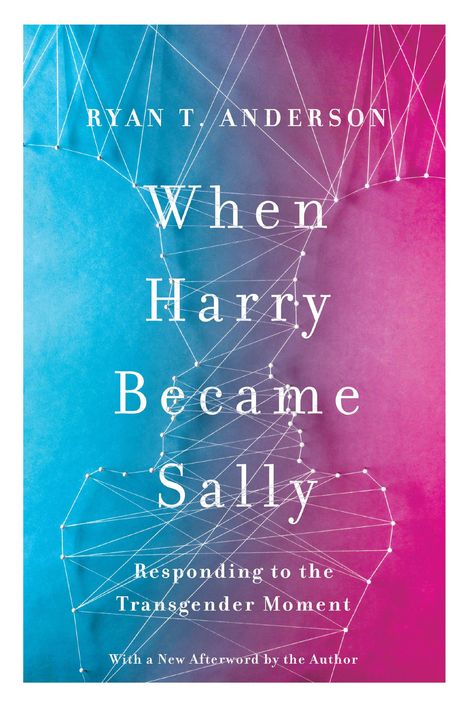 Text: "RYAN T. ANDERSON When Harry Became Sally Responding to the Transgender Moment".  
Hintergrund: Blau-pinke Farbverläufe mit Netzlinien.