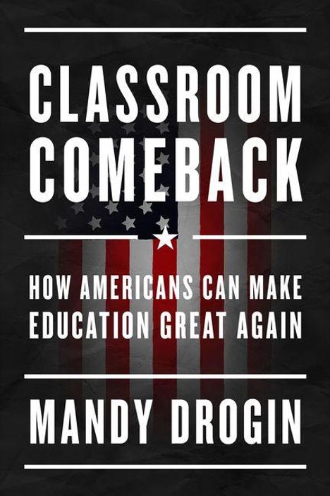 "CLASSROOM COMEBACK" und "HOW AMERICANS CAN MAKE EDUCATION GREAT AGAIN" sind groß geschrieben. Hintergrund: US-Flagge.