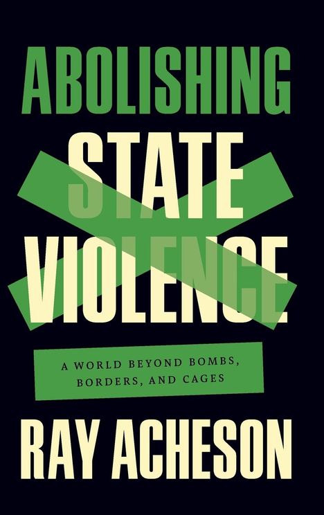 Ray Acheson: Abolishing State Violence, Buch