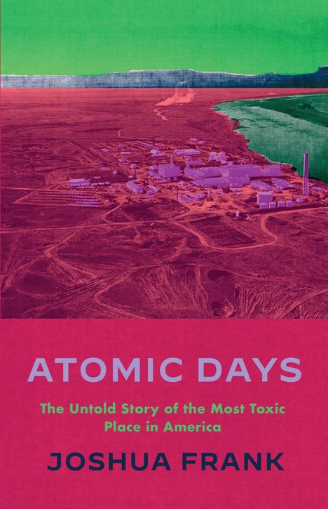 Joshua Frank: Atomic Days, Buch