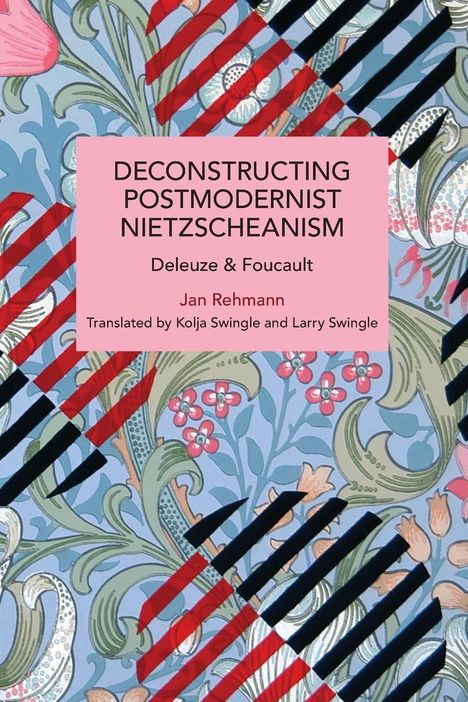 Jan Rehmann: Deconstructing Postmodernist Nietzscheanism, Buch