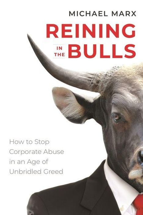 „Michael Marx: Reining in the Bulls. How to Stop Corporate Abuse in an Age of Unbridled Greed.“ Stier im Anzug.