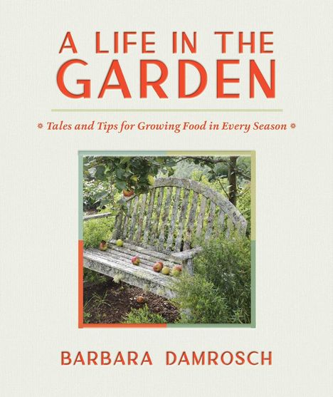 Barbara Damrosch: A Life in the Garden, Buch