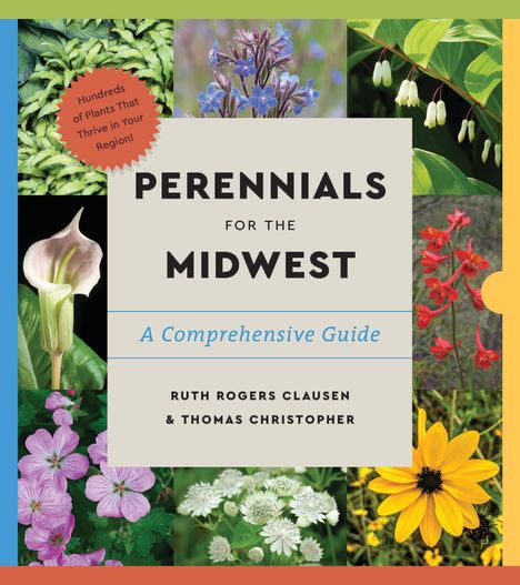 „Perennials for the Midwest: A Comprehensive Guide“ von Ruth Rogers Clausen & Thomas Christopher. Blumenbilder umrahmen den Text.
