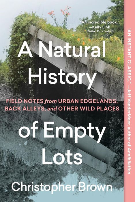Christopher Brown: A Natural History of Empty Lots, Buch