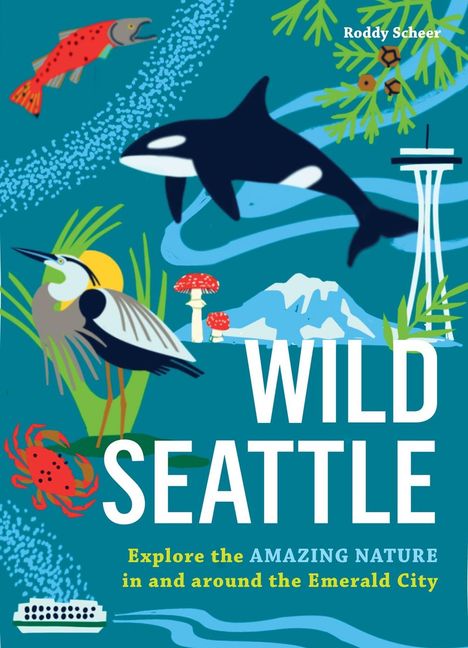 „Wild Seattle: Explore the Amazing Nature in and around the Emerald City.“ Illustration mit Tieren, Natur und Seattle-Symbolen.