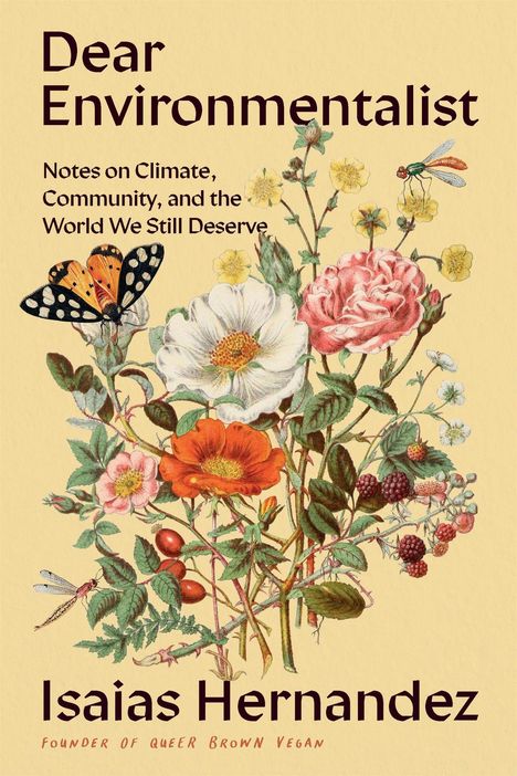"Dear Environmentalist: Notes on Climate, Community, and the World We Still Deserve" von Isaias Hernandez. Illustration von Blumen, Schmetterling und Libelle.