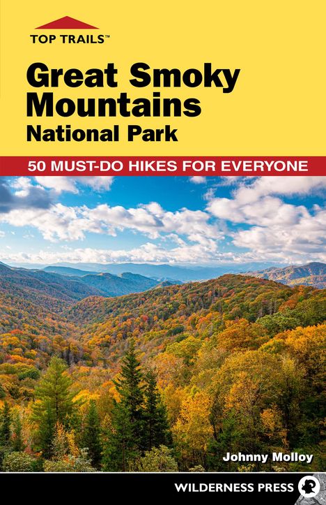 Johnny Molloy: Top Trails: Great Smoky Mountains National Park: 50 Must-Do Hikes for Everyone, Buch