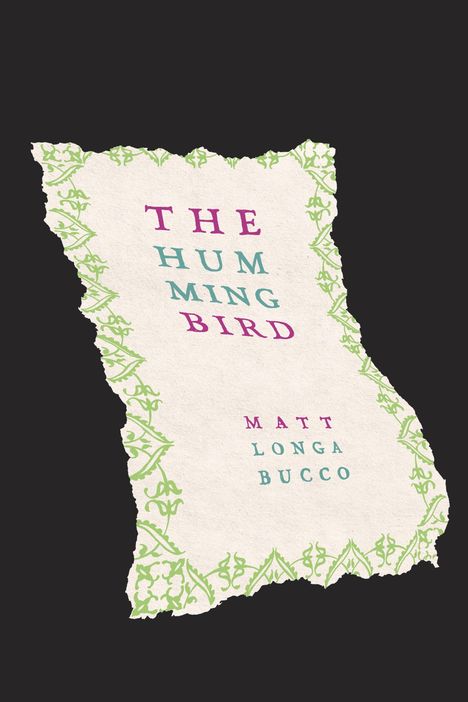 Text: „THE HUMMING BIRD” und „MATT LONGA BUCCO”. Abgerissenes Blatt mit grünem Randmuster auf schwarzem Hintergrund.