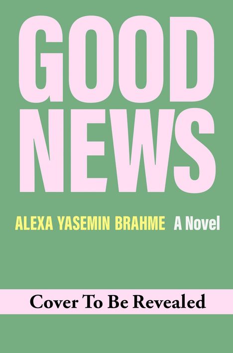 Text: GOOD NEWS, ALEXA YASEMIN BRAHME, A Novel. Illustration: Frau liegt entspannt, Hintergrund in Grüntönen.