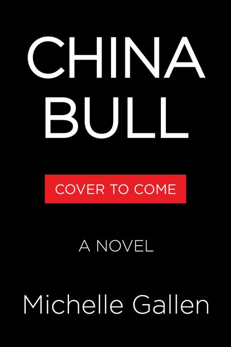 Text: "CHINA BULL", "COVER TO COME", "A NOVEL", "Michelle Gallen". Schwarzer Hintergrund mit weißer und roter Schrift.