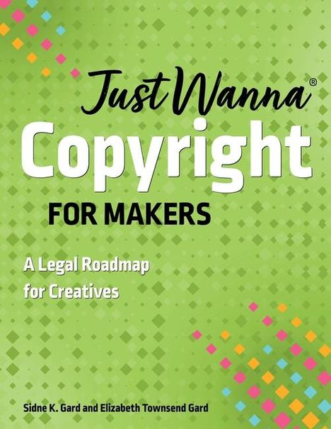 Sidne K Gard: Just Wanna Copyright for Makers, Buch