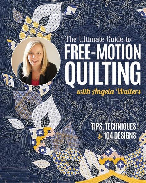 Angela Walters: The Ultimate Guide to Free-Motion Quilting with Angela Walters, Buch