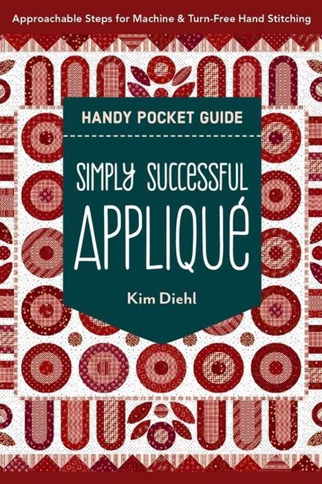 Kim Diehl: Simply Successful Appliqué Handy Pocket Guide, Buch