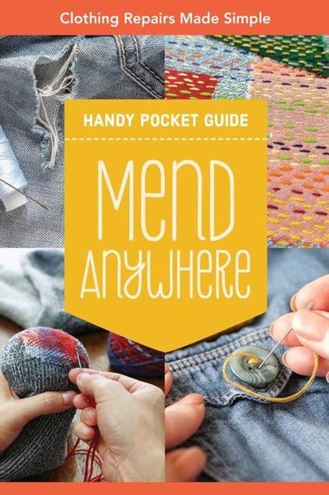 „Clothing Repairs Made Simple“, „Handy Pocket Guide“, „Mend Anywhere“. Bilder von Nähszenen und gestopften Stoffen.