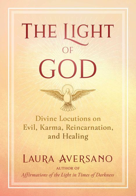 Laura Aversano: The Light of God: Divine Locutions on Evil, Karma, Reincarnation, and Healing, Buch