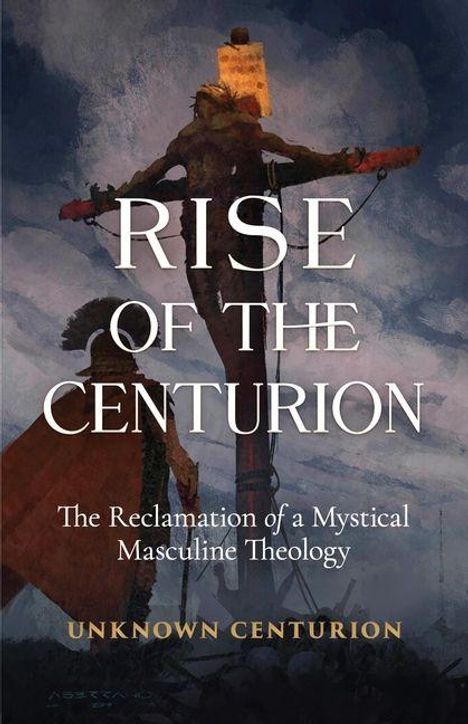 "Rise of the Centurion: The Reclamation of a Mystical Masculine Theology" steht auf einer Illustration mit einem Krieger.