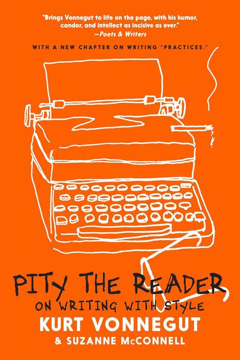 "Pity the Reader: On Writing with Style" von Kurt Vonnegut & Suzanne McConnell. Illustration einer Schreibmaschine auf Orange.