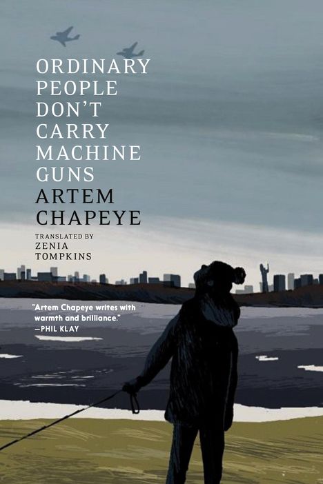 Artem Chapeye: Ordinary People Don't Carry Machine Guns, Buch