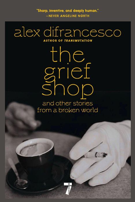 „alex difrancesco, the grief shop and other stories from a broken world.“ Eine weiße behandschuhte Hand hält eine Zigarette.