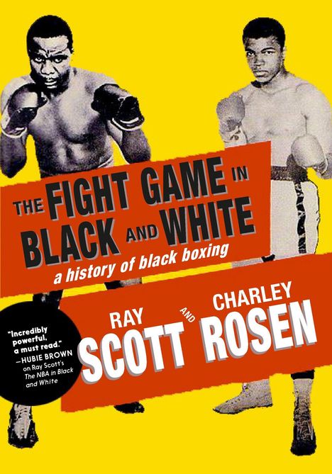 Text: "THE FIGHT GAME IN BLACK AND WHITE", "a history of black boxing", "RAY SCOTT", "CHARLEY ROSEN". Zwei Boxer in Schwarz-Weiß.