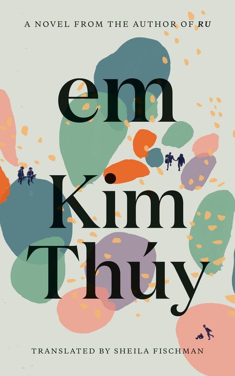 "em Kim Thúy," bunte, abstrakte Formen in Pastellfarben, einige stilisierte Figuren verstreut.