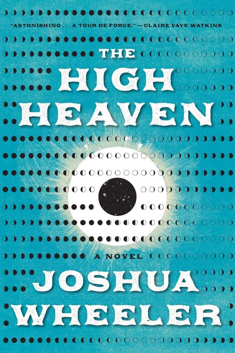 Text: "The High Heaven, Joshua Wheeler, A Novel." Türkisfarbener Hintergrund mit konzentrischen Kreisen und Mondphasenmuster.