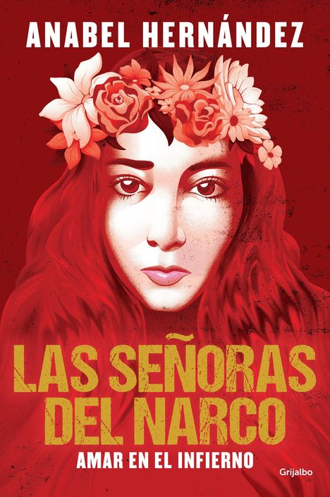 Anabel Hernández: Las Señoras del Narco. Amar En El Infierno / Narco Women. Love in Hell, Buch