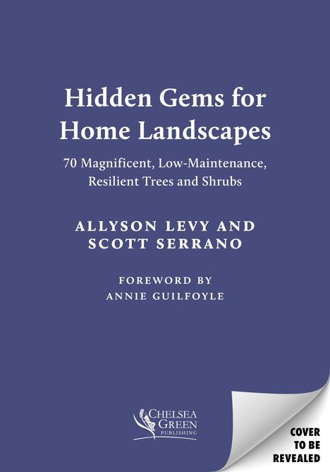 "Hidden Gems for Home Landscapes", Allyson Levy, Scott Serrano. Vorwort von Annie Guilfoyle. Blaues Cover, Logo unten.