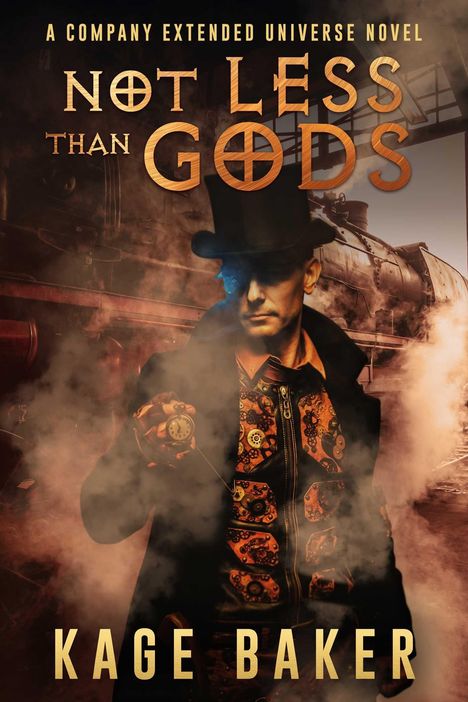 "NOT LESS THAN GODS" und "KAGE BAKER" in Gelbtönen. Ein Mann in einem Steampunk-Outfit vor einer Dampflokomotive.