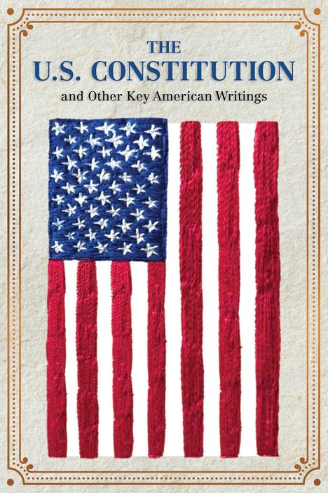 Editors Of Canterbury Classics: The U.S. Constitution and Other Key American Writings (Keepsake Edition), Buch