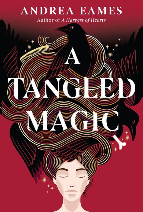 Text: "Andrea Eames, A Tangled Magic." Illustration: Gesicht mit geschlossenen Augen, Haare verwoben mit Raben und Sternen.