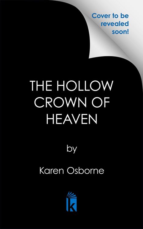 "Cover to be revealed soon!" Schwarzer Hintergrund, Titel: "The Hollow Crown of Heaven" von Karen Osborne, kleines Logo.