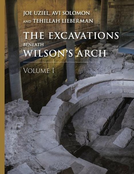 The Excavations Beneath Wilson's Arch, Volume 1, Buch