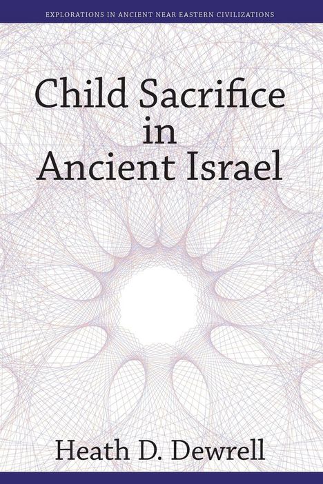 "Child Sacrifice in Ancient Israel" steht groß geschrieben. Oben ist eine hellblaue Titelzeile. Hintergrund aus Linienmustern.