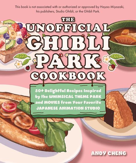 Andy Cheng: The Unofficial Ghibli Park Cookbook, Buch