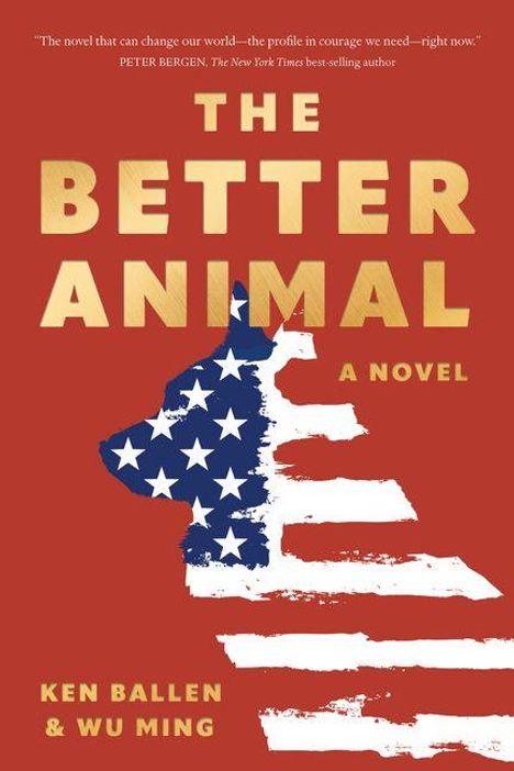 „The Better Animal. A Novel“ von Ken Ballen & Wu Ming. Silhouette eines Hundes mit US-Flagge auf rotem Hintergrund.