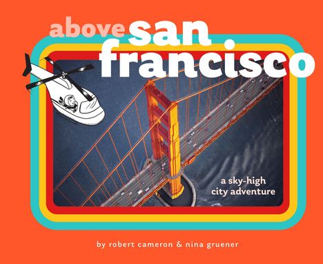 "above San Francisco" und "a sky-high city adventure" in verspielter Schrift, Golden Gate Bridge aus Vogelperspektive.