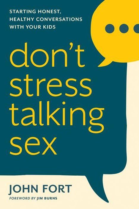 Text auf blauem Hintergrund: "don't stress talking sex". Gelbe Sprechblase oben rechts. Autor: John Fort.