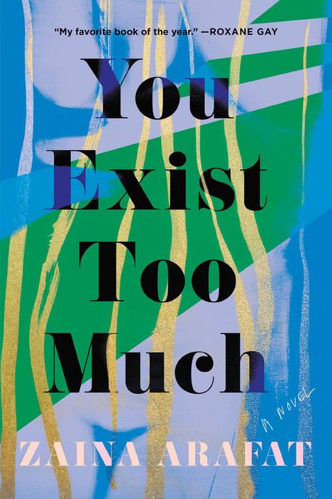 Zaina Arafat: You Exist Too Much, Buch