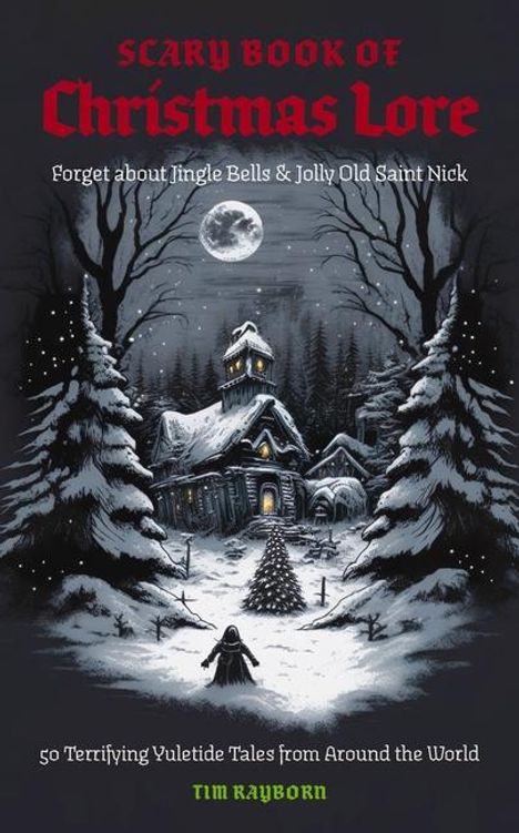 Tim Rayborn: Rayborn, T: Scary Book of Christmas Lore, Buch