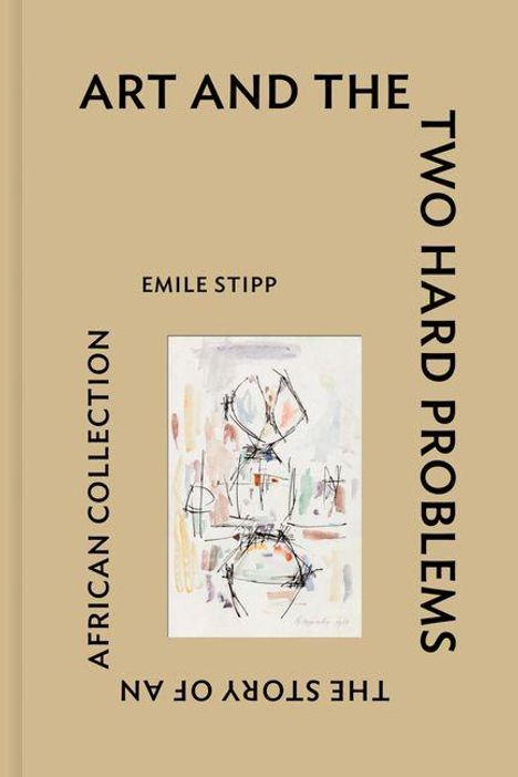 "ART AND THE TWO HARD PROBLEMS", "EMILE STIPP", "THE STORY OF AN AFRICAN COLLECTION". Abstraktes Gemälde mit Strichfiguren.
